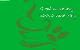 Good Morning Have A Wonderful Day Beautiful HD Wallpaper
