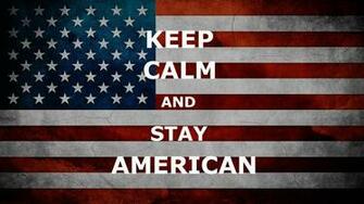 Keep Calm And Stay American Flag Wallpaper