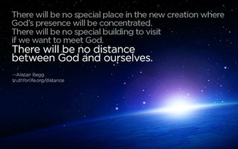 There Will Be No Distance Between God And Ourselves Truth For Life