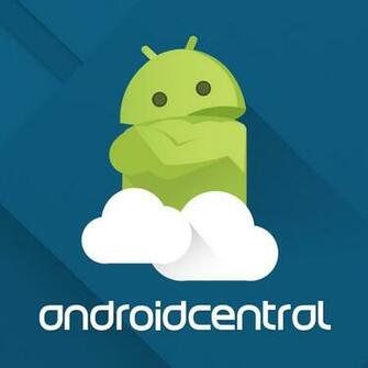 Android Central Forums News Res Help And