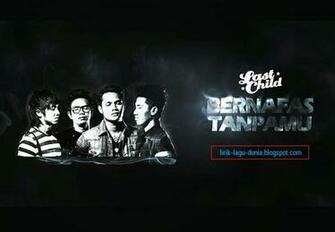 Lirik Lagu Last Child Bernafas Tanpamu Terbaru