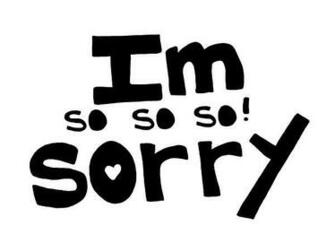 Sincere Apology Has Three Parts I Am Sorry It S My Fault What