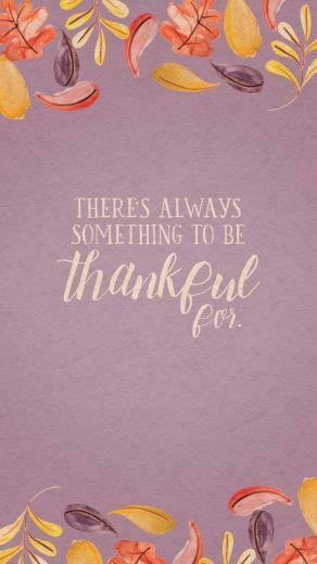 Thanksgiving There Is Always Something To Be Thankful For