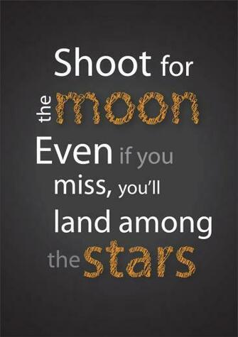 Shoot For The Moon Land Among Stars By Arctech