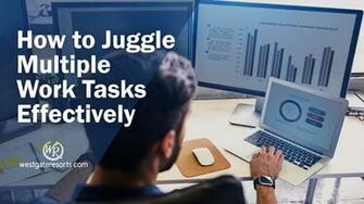 Juggle Multiple Work Tasks Effectively Win At