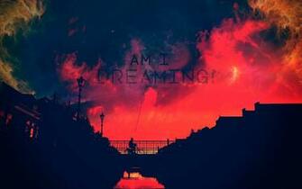 Am I Dreaming Wallpaper Pictures Picc