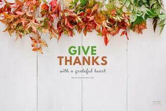 Give Thanks With A Grateful Heart Believers4ever