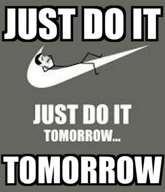 Just Do It Tomorrow