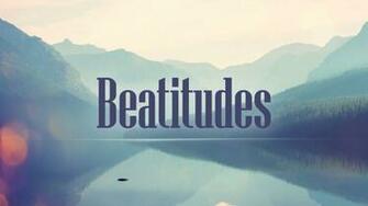 Ramblings From An Over Squozen Brain The Beatitudes