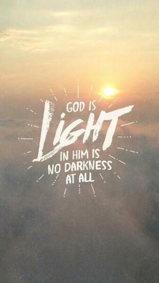 God Is Light In Him There No Darkness At All John