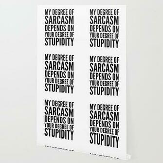 Degree Of Sarcasm Wallpaper By Creativeangel Society6