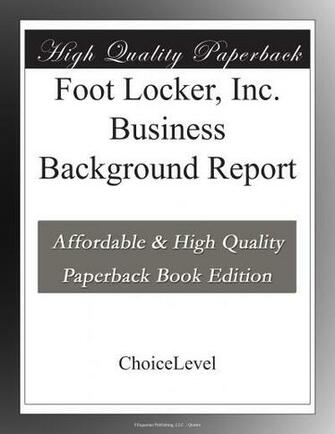 Foot Locker Inc Business Background Choicelevel Books