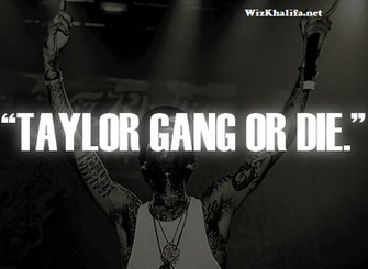Taylor Gang Image Wiz Khalifa S Quote