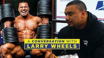 A Conversation With Larry Wheels Part Describes His
