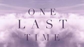 One Last Time Lyric Video Ariana Grande Contactmusic