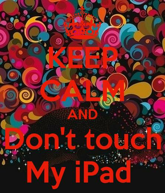 Keep Calm And Don T Touch My iPad Poster Anam O Matic