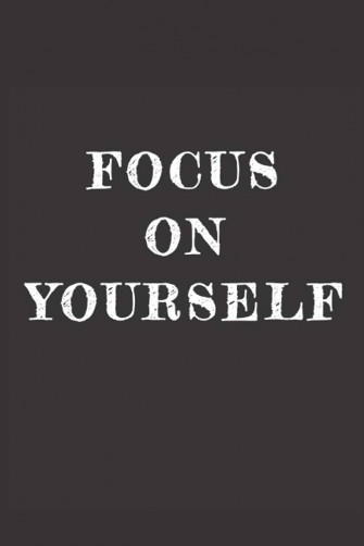 Focus On Yourself Funny Notebook I Lined S Journal For Men
