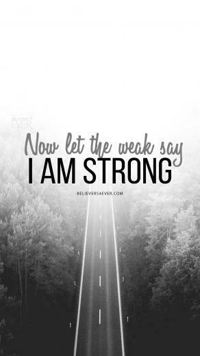 Let The Weak Say I Am Strong Believers4ever