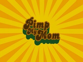 Pimp My Mom Desktop Pc And Mac Wallpaper