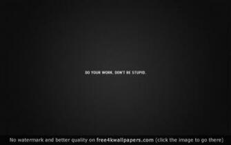 Do Your Work Dont Be Stupid Background Wallpaper