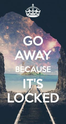 Go Away Because It S Locked Keep Calm And Carry On Image Generator
