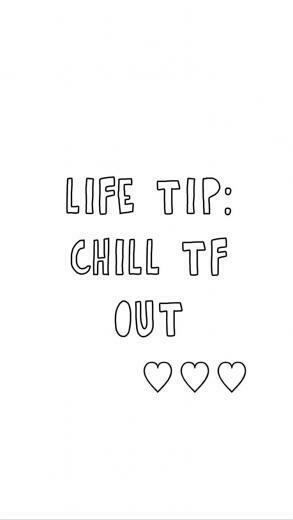 Chill Tf Out Beautiful Words Quotes