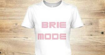 Brie Mode Teespring