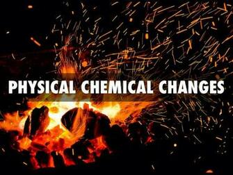 Physical Chemical Changes By Jamya Gibson