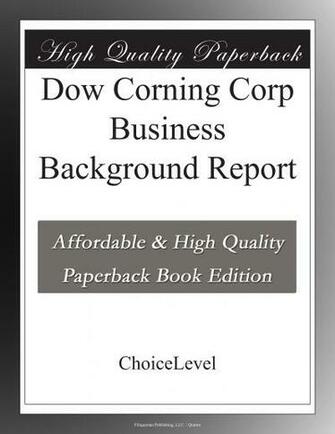 Dow Corning Corp Business Background Books Choicelevel