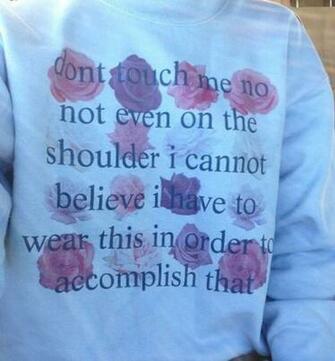 Roses White Jumper Don T Touch Me Quote Text Grey Dont Jpg