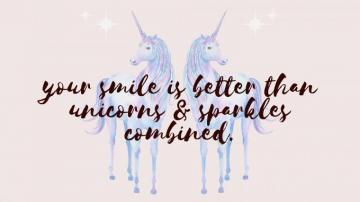 Your Smile Is Better Than Unicorns Desktop Wallpaper Off The Cusp