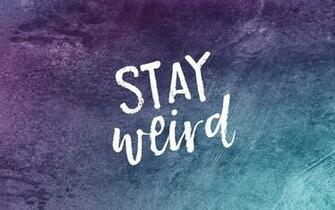 Stay Weird Wallpaper In Laptop