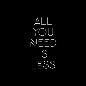 All You Need Is Less Leysa Flores