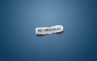Be Original Desktop Pc And Mac Wallpaper