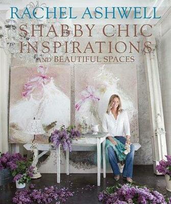 Rachel Ashwell S Shabby Chic Inspirations