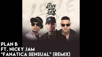 Songs In Plan B Feat Nicky Jam Fanatica Sensual Remix