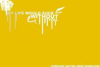 My Life Would Suck Without You Wallpaper Create