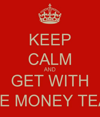Keep Calm And Get With The Money Team Carry On Image