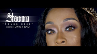 New Video Shawnna Round Here