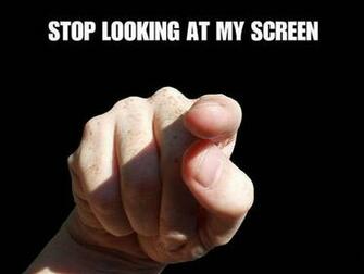 Wallpaper Stoplooking At My Screen Desktop Stop Looking