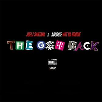 Juelz Santana The Get Back Ft A Boogie Wit Da Hoodie Mp3