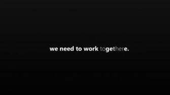 We Need To Work Together Get There Wallpaper By Dakirby309 On