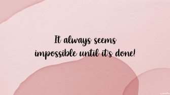 It Always Seems Impossible Until S Done Just Do Positive Image Wallpaper