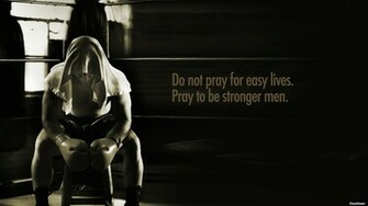 Do Not Pray For Easy Lives Inspirational Quotes Quotivee