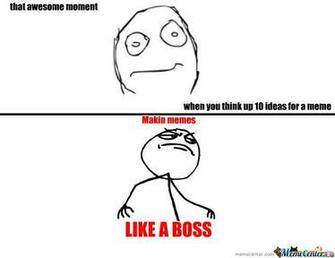 Makin Memes Like A Boss Jpg