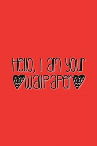 Hello I Am Your Wallpaper We Heart It