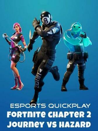 Watch Esports Quickplay Fortnite Chapter Journey Vs Hazard
