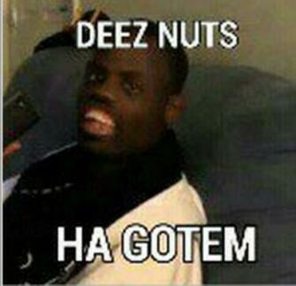 Deez Nuts Know Your Meme