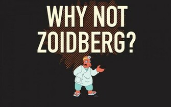 Why Not Zoidberg