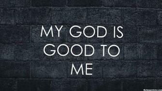 HD My God Is Good To Me Quotes Wallpaper